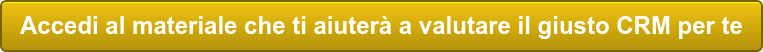 Scarica le slide per scegliere il tuo CRM aziendale.